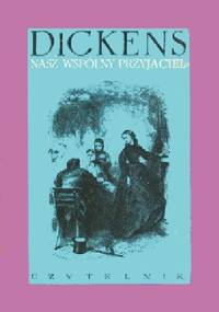 Nasz wspólny przyjaciel - Charles Dickens