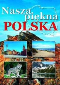 Nasza piękna Polska - praca zbiorowa