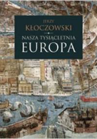 Nasza tysiącletnia Europa - Jerzy Kłoczowski