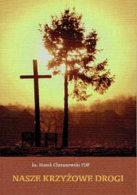 Nasze krzyżowe drogi - Marek Chrzanowski