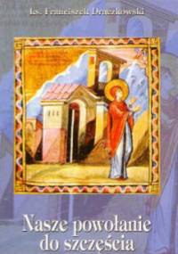 Nasze powołanie do szczęścia - Franciszek Drączkowski