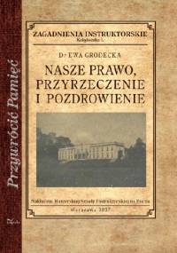 Nasze prawo, przyrzeczenie i pozdrowienie - Ewa Grodecka