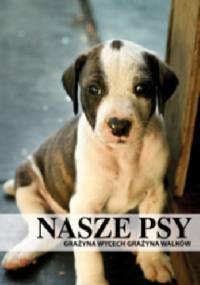 Nasze psy - Grażyna Wycech, Grażyna Walków