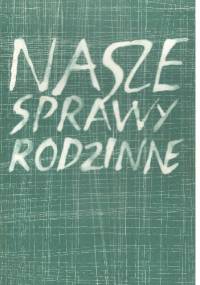 Nasze sprawy rodzinne - Marek Skwarnicki, Józefa Hennelowa