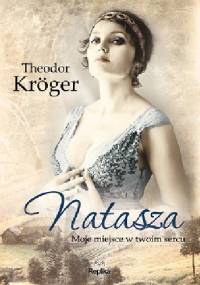 Natasza. Moje miejsce w twoim sercu - Theodor Kröger