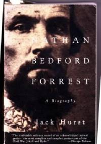 Nathan Bedford Forrest: A Biography - Jack Hurst