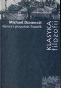 Natura i przyszłość filozofii - Michael Dummett