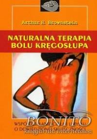 Naturalna terapia bólu kręgosłupa - Arthur H. Brownstein