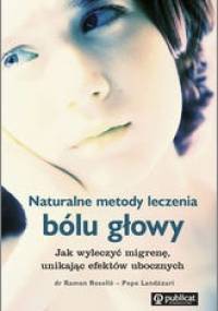 Naturalne metody leczenia bólu głowy - Ramon Roselló, Pepe Landázuri