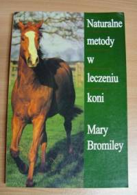 Naturalne metody w leczeniu koni - Mary W. Bromiley
