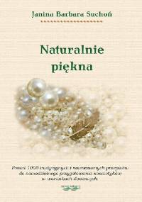 Naturalnie piękna - Janina Barbara Suchoń