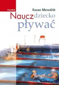 Naucz dziecko pływać - Susan Meredith