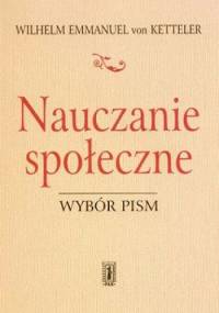Nauczanie społeczne. Wybór pism. - Wilhelm von Ketteler