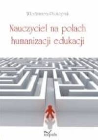 Nauczyciel na polach humanizacji edukacji - Włodzimierz Prokopiuk