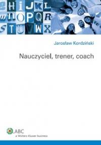 Nauczyciel, trener, coach - Jarosław Kordziński