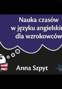 Nauka czasów w języku angielskim dla wzrokowców - Anna Szpyt