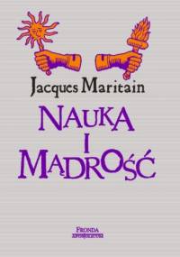 Nauka i mądrość - Jacques Maritain