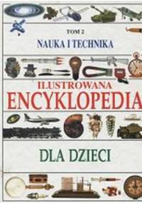 Nauka i technika. Ilustrowana encyklopedia dla dzieci - praca zbiorowa
