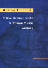 Nauka, kultura i sztuka w Wolnym Mieście Gdańsku - Andrzej Chodubski