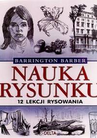 Nauka rysunku. 12 lekcji rysowania - Barrington Barber