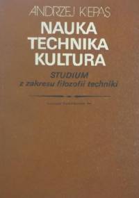 Nauka, technika, kultura. Studium z filozofii techniki. - Andrzej Kiepas