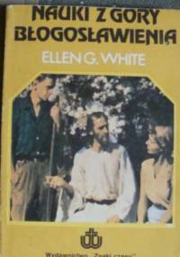 Nauki z Góry Błogosławienia - Ellen Gould Harmon White