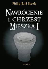 Nawrócenie i chrzest Mieszka I - Philip Earl Steele