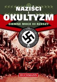 Naziści i Okultyzm. Ciemne moce III Rzeszy - Paul Roland