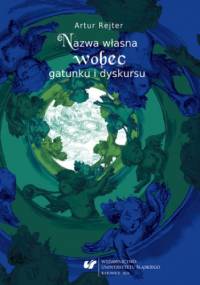 Nazwa własna wobec gatunku i dyskursu - Artur Rejter
