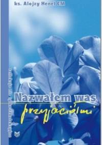 Nazwałem was przyjaciółmi - Alojzy Henel