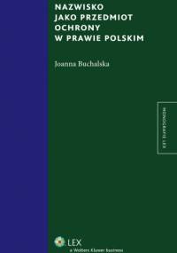 Nazwisko jako przedmiot ochrony w prawie polskim - Joanna Buchalska