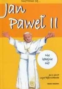 Nazywam się... Jan Paweł II - Jan Góra OP, Lucyna Talejko-Kwiatkowska