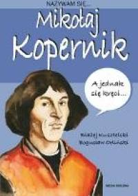 Nazywam się... Mikołaj Kopernik - Błażej Kusztelski, Bogusław Orliński