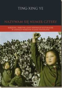 Nazywam się numer cztery - Ting-Xing Ye