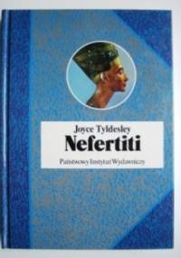 Nefertiti. Słoneczna królowa Egiptu - Joyce Ann Tyldesley