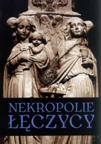 Nekropolie Łęczycy - piękno ukryte w detalu