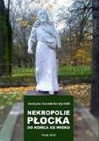 Nekropolie Plocka do konca XX wieku - Grazyna Szumlicka-Rychlik