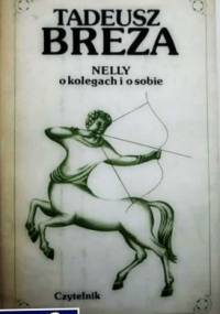Nelly.O kolegach i o sobie. Wspomnienia i eseje - Tadeusz Breza