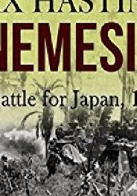 Nemesis: The Battle for Japan, 1944-45 - Max Hastings