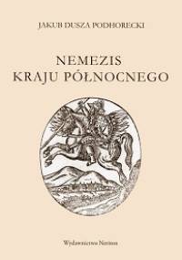 Nemezis kraju północnego - Jakub Dusza Podhorecki