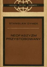 Neofaszyzm przystosowany - Stanisław Dymek