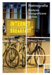 Netnografia. Badania etnograficzne on-line - Robert V. Kozinets
