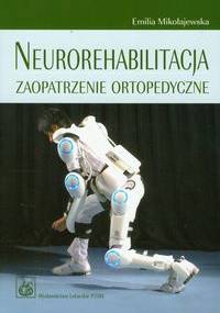 Neurorehabilitacja zaopatrzenie ortopedyczne - Emilia Mikołajewska