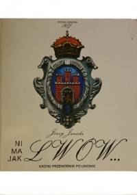 Ni ma jak Lwów. Krótki przewodnik po Lwowie - Jerzy Janicki