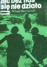 Nic bez nas się nie działo - Witold Bacciarelli