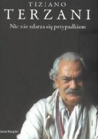 Nic nie zdarza się przypadkiem - Tiziano Terzani