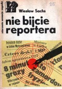 nie bijcie reportera - Wiesław Sachs