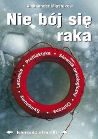 Nie bój się raka. Kierunki strachu - Aleksander Miasnikow