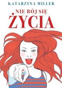 Nie bój się życia - Katarzyna Miller