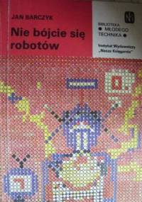 Nie bójcie się robotów - Jan Barczyk